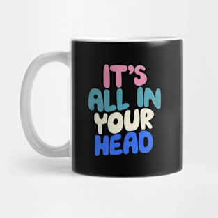 Its All in Your Head in black white blue and pink Mug